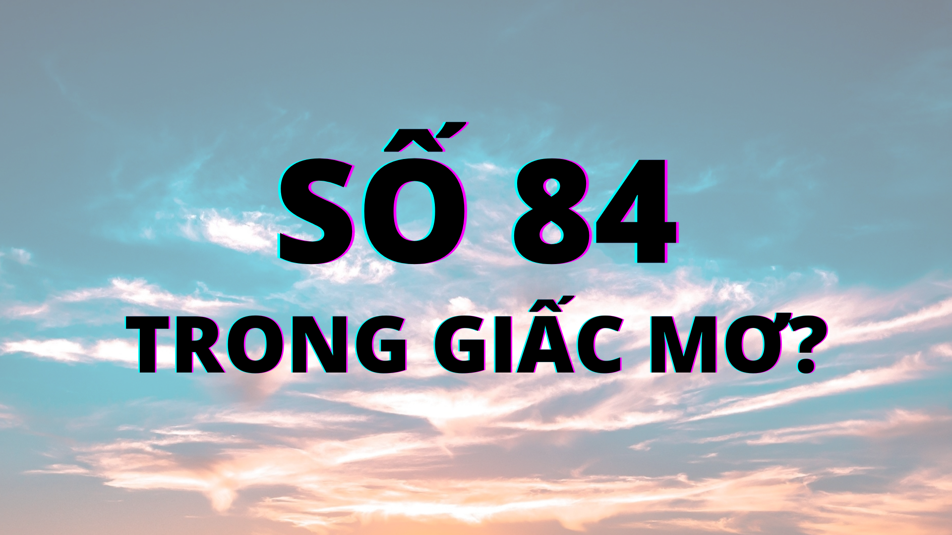 Số 84 có ý nghĩa gì?