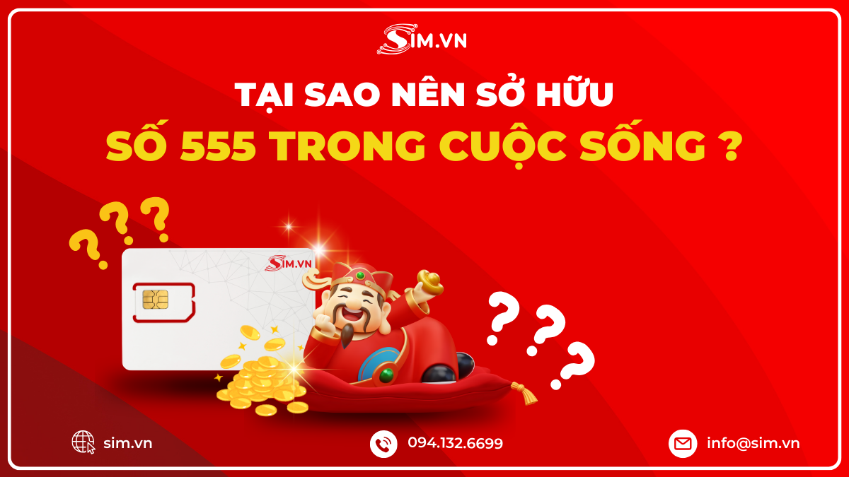 Tại sao nên có số 555?