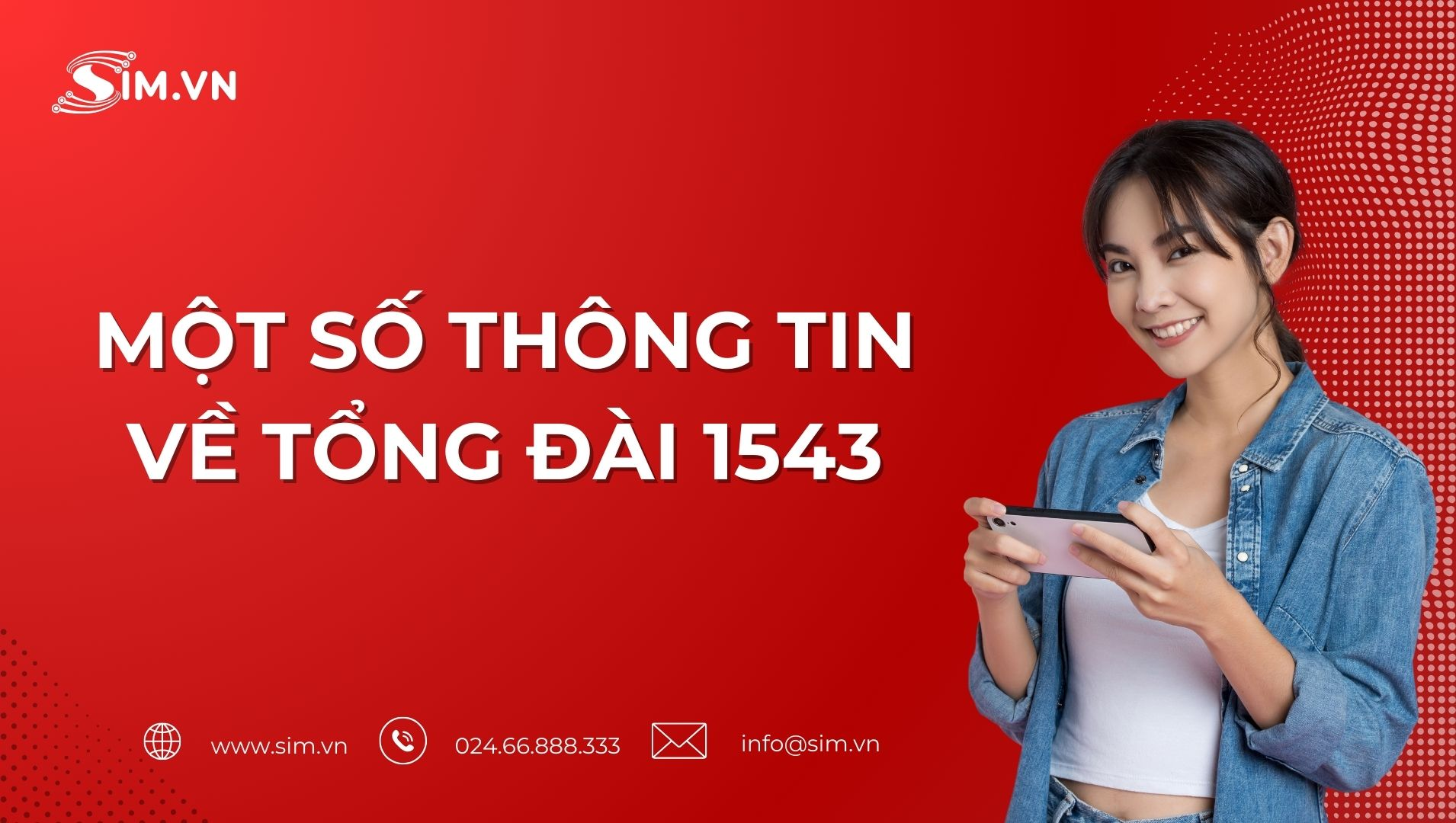 Những thông tin cần biết về tổng đài 1543