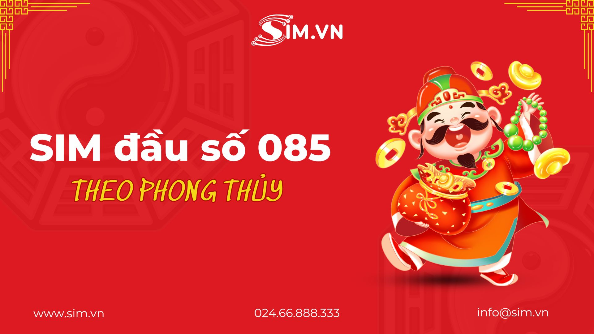 Sim Đầu Số 085 Theo Phong Thủy 